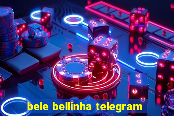 bele bellinha telegram